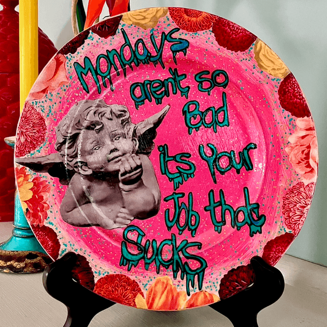 “Mondays Aren’t So Bad, It’s Your Job That Sucks” Pink Upcycled Wall Plate - House of Frisson