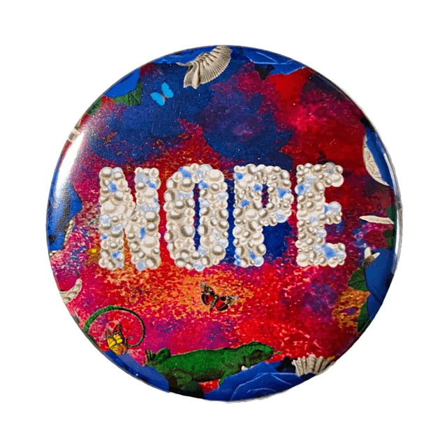 "Nope" Badge by House of Frisson