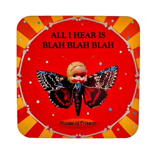 &quot;All I Hear Is Blah Blah Blah&quot; Coaster by House of Frisson