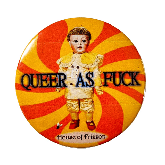 &quot;Queer As Fuck&quot; Badge by House of Frisson
